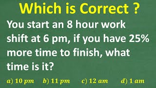 You start an 8 hour work shift at 6pm. If you have 25% more time to finish, what time is it?