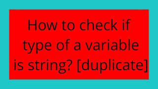 How to check if type of a variable is string [duplicate]