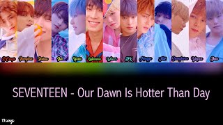 SEVENTEEN (세븐틴) - Our Dawn Is Hotter Than Day (우리의 새벽은 낮보다 뜨겁다) [Color Coded Han|Rom|Eng Lyrics]