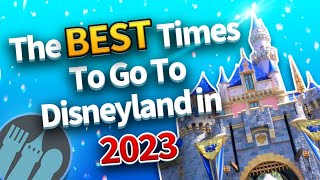 The BEST Times To Go To Disneyland in 2023