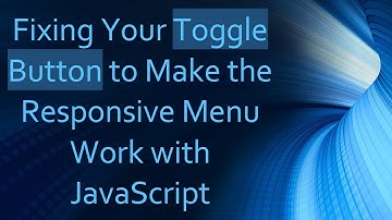 Fixing Your Toggle Button to Make the Responsive Menu Work with JavaScript