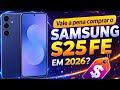 Vale a pena comprar o Samsung Galaxy S25 FE em 2026?