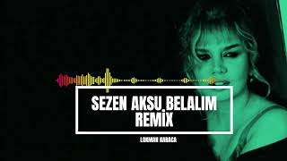 Sezen Aksu Belalım Remix (Lokman Karaca)