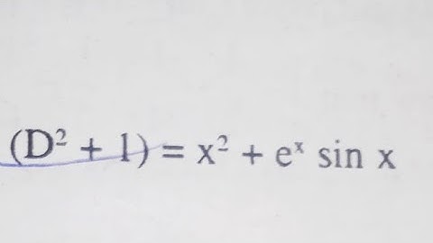 Solve:(D^2+1)y=x^2+e^x.sinx