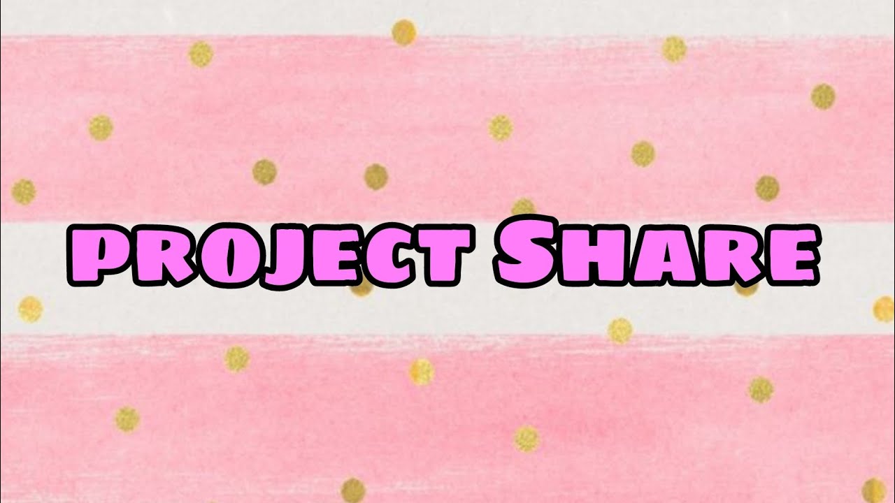 PROJECT SHARE!!! - YouTube