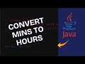 How to Convert Minutes to Hours in Java 2025?