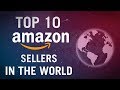 TOP 10 BIGGEST AMAZON SELLERS IN THE WORLD