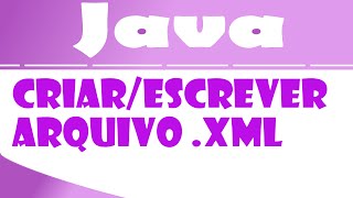 Turorial Java - Exportar dados (Escrevendo/Criando) arquivo .xml com DOM