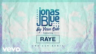 Смотреть клип Jonas Blue - By Your Side Ft. Raye (Two Can Remix - Official Audio)