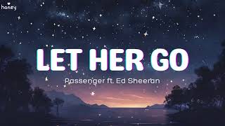 Let Her Go (Anniversary Edition) - Passenger ft. Ed Sheeran (Lyrics) 🐝🎧