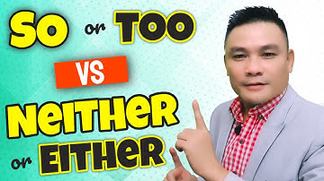 CẤU TRÚC 33: SO và TOO vs NEITHER và EITHER - Tiếng Anh giao tiếp - Thắng Phạm