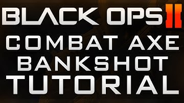 Black Ops 2 Aftermath Bankshot Combat Axe Tutorial