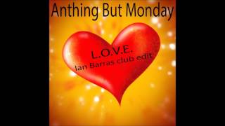 Anything But Monday-L.O.V.E. (Ian Barras club edit) Resimi