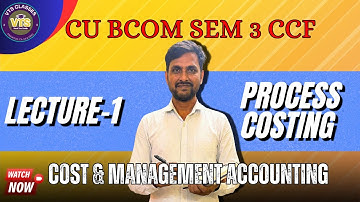 Process Costing CU Bcom Sem 3 CCF | Calcutta University 2025 -26 | Accountancy Sem 3