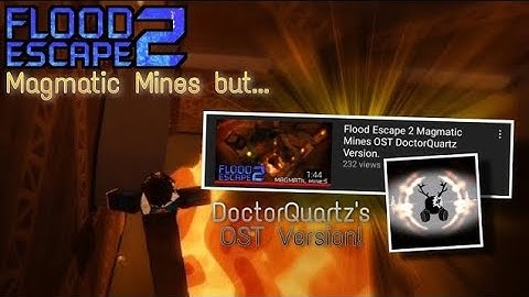 [Archive] Flood Escape 2 | Magmatic Mines... But I replaced the OST with DoctorQuartz