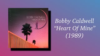 Bobby Caldwell  Heart Of Mine 1989 Aor