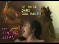 SI BUTA DARI GOA HANTU Episode  "Topeng Setan"