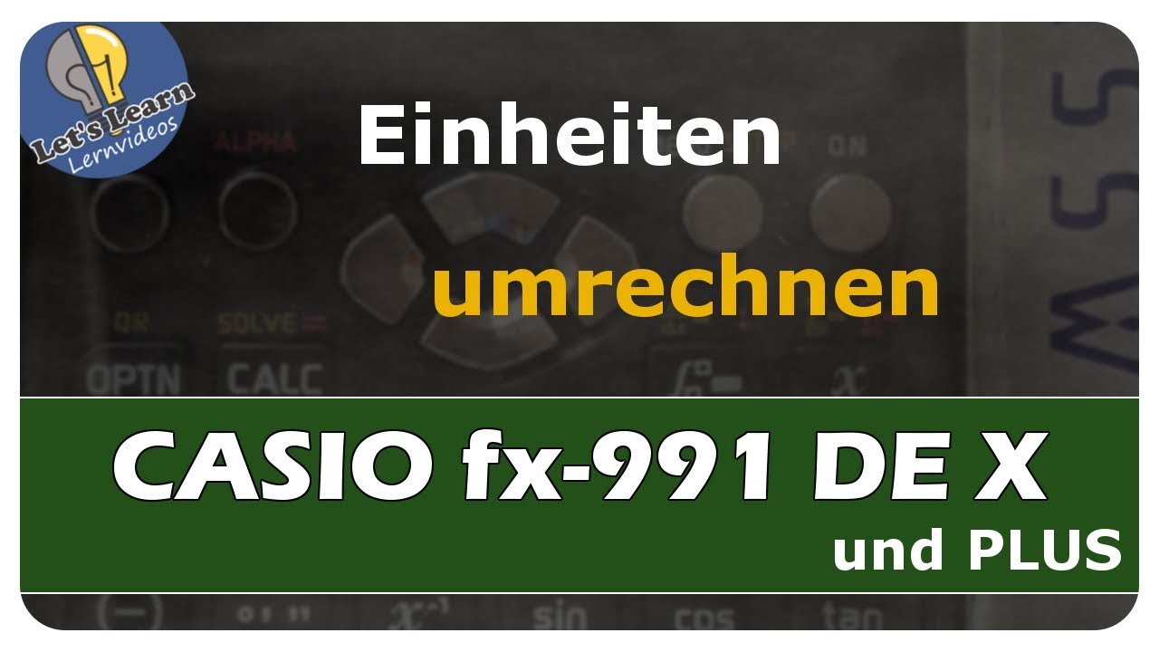 Vorschaubild zum Lernvideo "Let's Learn CASIO fx-991DE X - Einheiten umrechnen"