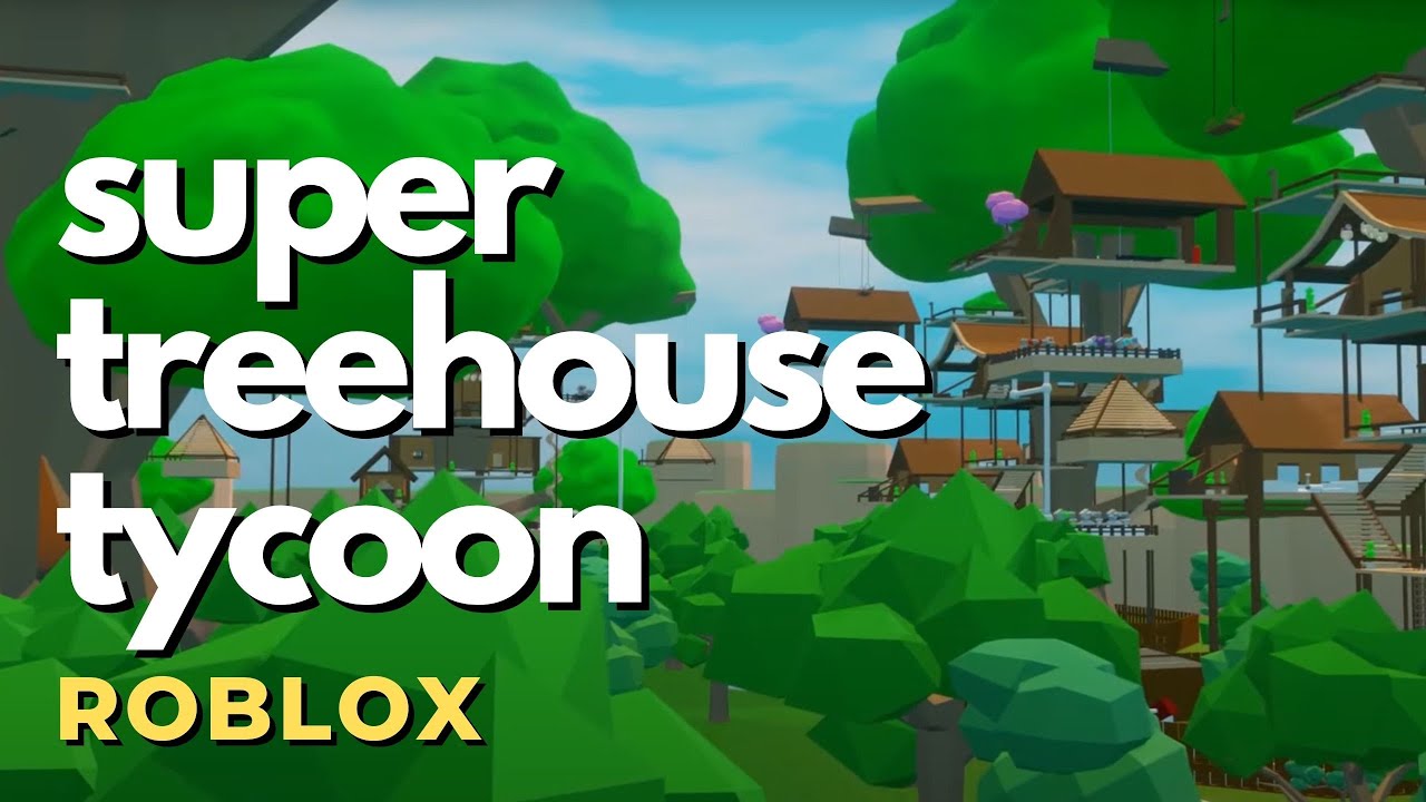 Roblox Super Treehouse Tycoon Roblox Games Roblox Gameplay YouTube