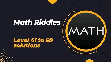 Math Riddles Level 41 to 50 solutions