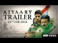 aiyaary trailer neeraj pandey sidharth malhotra manoj bajpayee releases 16th february 2018