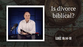 Lesson 444 A Case For Divorce And Remarriage Luke 1614-18