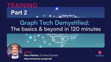 GraphGeeks Training: Graph Tech Demystified with Paco Nathan - PART 2