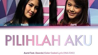 Aurel Hermansyah Feat. Deanda Puteri - Pilihlah Aku (Color Coded Lyrics/Lirik INA/ENG)