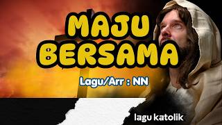 MAJU BERSAMA || LAGU KATOLIK