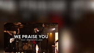 Video thumbnail of "Matt Redman We praise You Feat. Brandon Lake Lyrics"