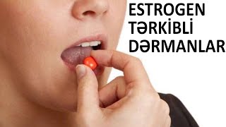 Estrogen tərkibli dərmanlar - Qadınlara ziyandırmı?