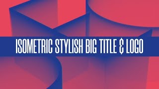Isometric Stylish Big Title & Logo | After Effects template