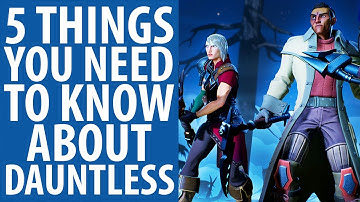 Dauntless | 5 things you NEED to know