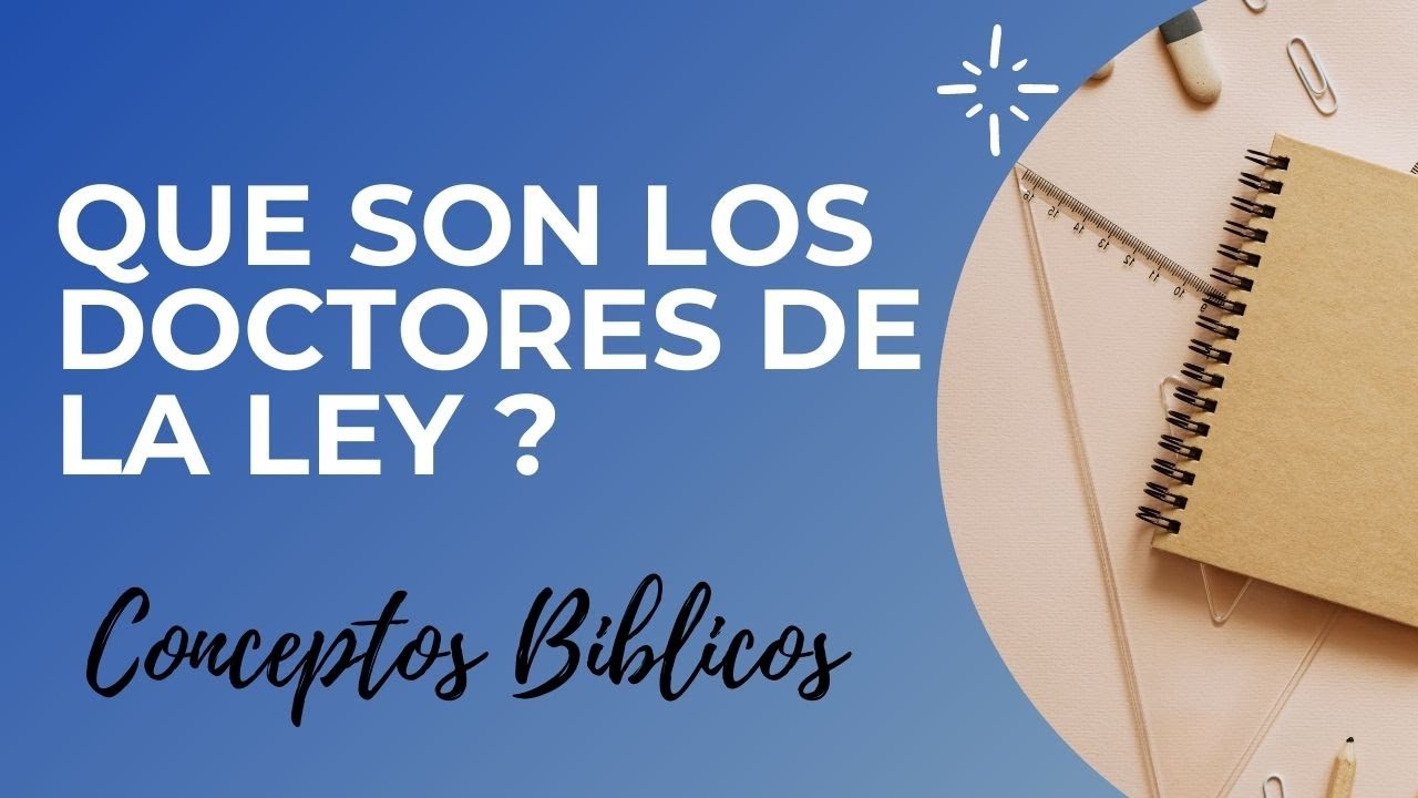 QUE ES UN DOCTOR DE LA LEY EN LA BIBLIA ? Conceptos y Terminos Bíblicos