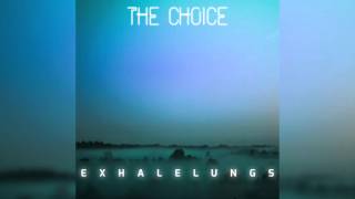 THE CHOICE (ex-I Scream) - Exhale Lungs