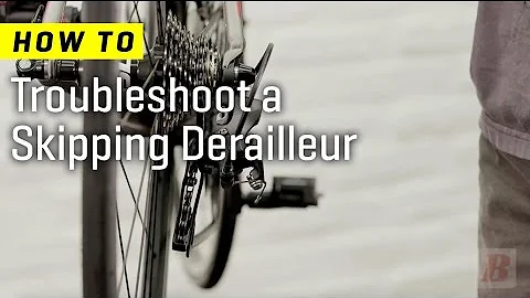 How to Troubleshoot a Skipping Derailleur