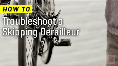 How to Troubleshoot a Skipping Derailleur