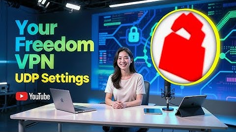 How to Set Up Your Freedom VPN with UDP Settings | Secure & Smooth Connection Guide