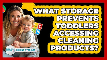 What Storage Prevents Toddlers Accessing Cleaning Products?