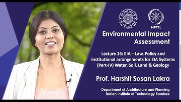 Lecture 16: EIA- Law, Policy and Institutional arrangements for EIA System (Part-IV) Water & Geology