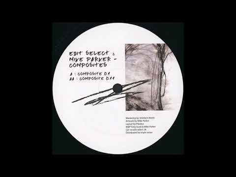 Mike Parker — Edit Select & Mike Parker - Composite 0.1 [EDITSELECT28]