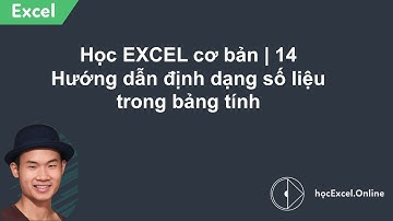 Học Excel cơ bản | Bài 14: Hướng dẫn định dạng số trong Excel - Học Excel Online