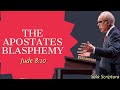 The Apostates' Blasphemy (Jude 8-10). By John MacArthur.