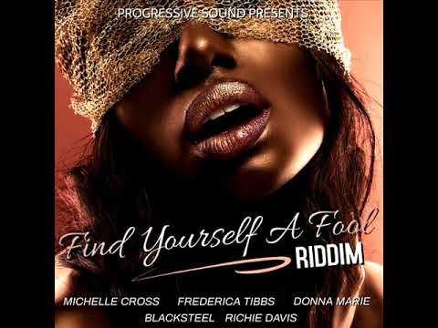 Find Yourself A Fool Riddim Mix (Full) Feat. Michelle Cross, Black Steel, Riche Davis (Septemb 2021)