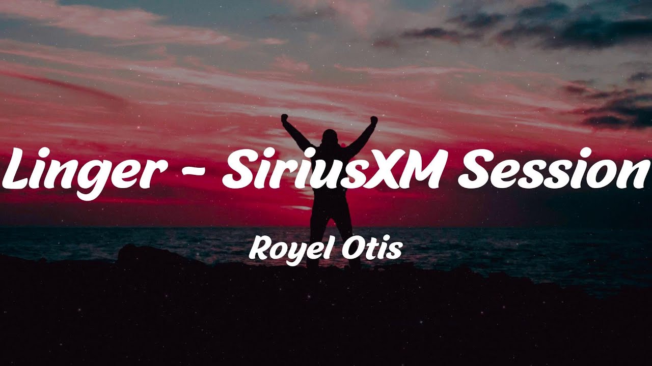 Royel Otis - Linger - SiriusXM Session (Lyrics) Royel Otis - Linger - SiriusXM Session (Lyrics)