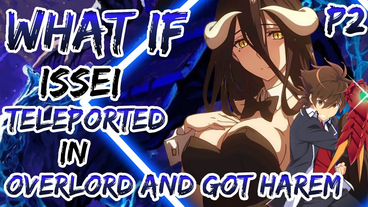 What If Issei Teleported in Overlord To Conquer and Got Harem | Part 2