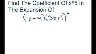 Find The Coefficient Of X 5 In The Binomial Expansion Of X 4 3x 1 6 Two Binomials Youtube
