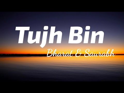 Tujh Bin   Bharat  Saurabh Lyrics  TheLyricsVibes 