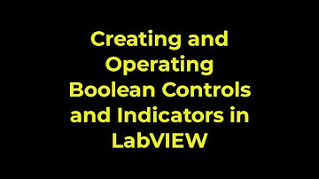 LabVIEW - Creating and Operating Boolean Controls and Indicators