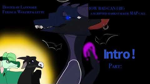 How bad can I be? Scripted darkstalker map call [OPEN] cohosted w/ lavender fieldz